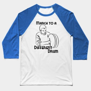 March to a Different Drum - Man With Bodhran Baseball T-Shirt